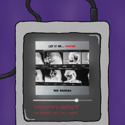 Everyone's Saying It (The Beatles - Let It Be... Naked) Everyone's Saying It (The Beatles - Let It Be... Naked)