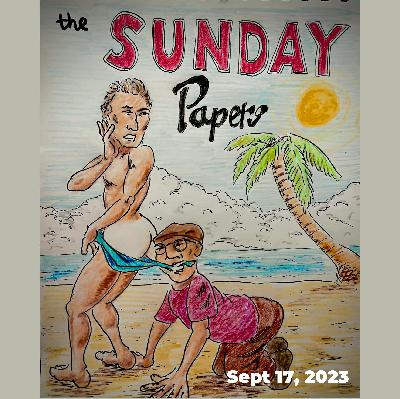 Sunday Papers w/ Greg and Mike Ep 182 9/17/23