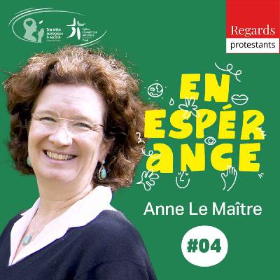 4. Faire refuge en un monde incertain - avec ANNE LE MAÎTRE