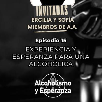 Episodio 15 - Experiencia y esperanza para una alcohólica Episodio 15 - Experiencia y esperanza para una alcohólica