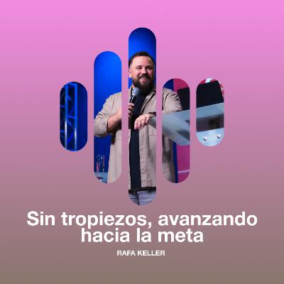 Sin tropiezos, avanzando hacia la meta - Rafael Keller