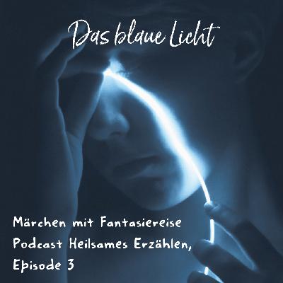 Episode 3 Märchen mit Meditation: Das blaue Licht Episode 3 Märchen mit Meditation: Das blaue Licht