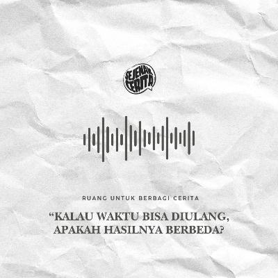 Ruang - Kalau Waktu Bisa Diulang, Apakah Hasilnya Berbeda? Ruang - Kalau Waktu Bisa Diulang, Apakah Hasilnya Berbeda?