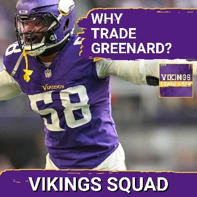 VIKINGS SQUAD SHOW: WHY Would the Vikings TRADE Jonathan Greenard?? VIKINGS SQUAD SHOW: WHY Would the Vikings TRADE Jonathan Greenard??