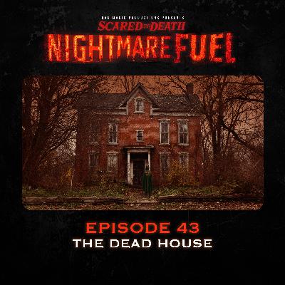Nightmare Fuel #43: The Dead House Nightmare Fuel #43: The Dead House