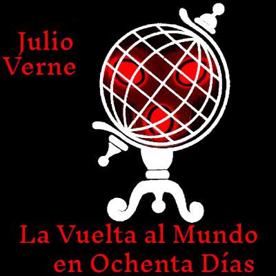 La Vuelta al Mundo en Ochenta Días - Julio Verne - Resumen - Bardo Carmesí