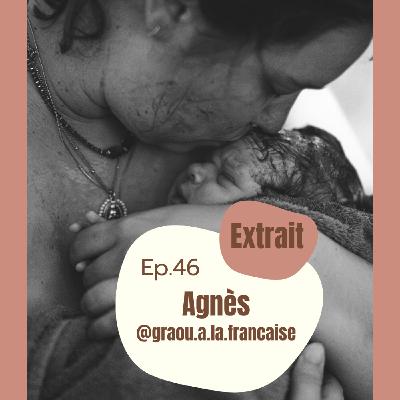 (EXTRAIT) #47 - Agnès @graou.a.la.francaise