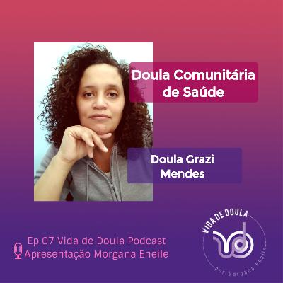 Vida de Doula 07 - Doula Comunitária de Saúde