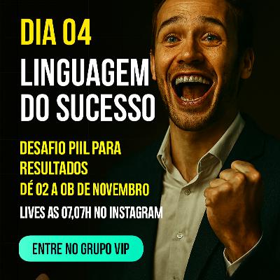 Episódio 546 - A linguagem Mental do Sucesso - Dia 04 Desafio PNL & Resultados Episódio 546 - A linguagem Mental do Sucesso - Dia 04 Desafio PNL & Resultados