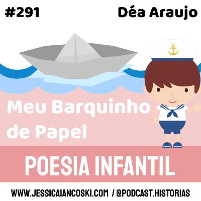 #291 Meu Barquinho de Papel: Déa Araujo | Poesia Infantil