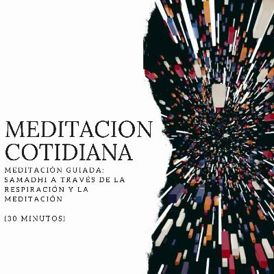 Meditación Guiada: Samadhi a través de la respiración y la meditación