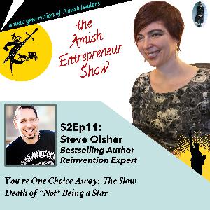 S2Ep11: Steve Olsher, Reinvention Expert, Author & Host of New Media Summit - You’re One Choice Away: The Slow Death of *Not* Being a Star S2Ep11: Steve Olsher, Reinvention Expert, Author & Host of New Media Summit - You’re One Choice Away: The Slow Death of *Not* Being a Star