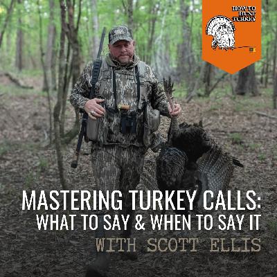 Mastering Turkey Calls: What To Say and When To Say It Mastering Turkey Calls: What To Say and When To Say It