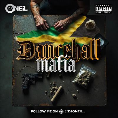 DANCEHALL MAFIA 2024 BY DJ ONEIL