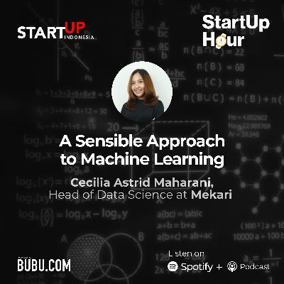 #32 A sensible approach to Machine Learning with Cecilia Astrid Maharani, Head of Data Science at Mekari #32 A sensible approach to Machine Learning with Cecilia Astrid Maharani, Head of Data Science at Mekari