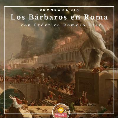 Programa 110 - Los bárbaros en Roma con Federico Romero Díaz