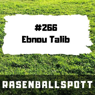 Rasenballspott #266 - Ebnou Talib