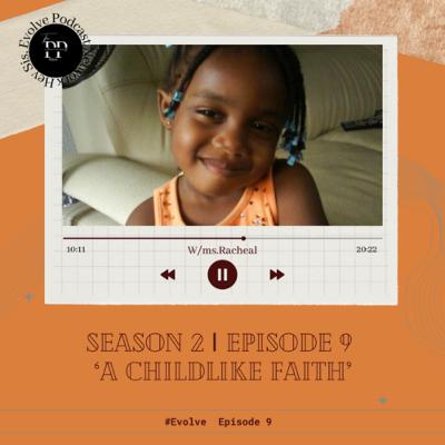S2E9| CHILDLIKE FAITH! w/Ms. Racheal S2E9| CHILDLIKE FAITH! w/Ms. Racheal