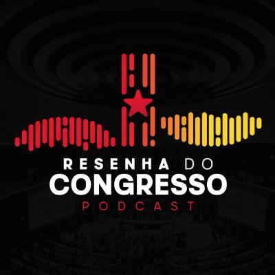 🎙️ PODCAST RESENHA DO CONGRESSO - Episódio #1