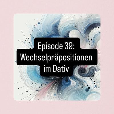 39. „Neben, über, vor“ орієнтуємось у місті / Wechselpräpositionen im Dativ
