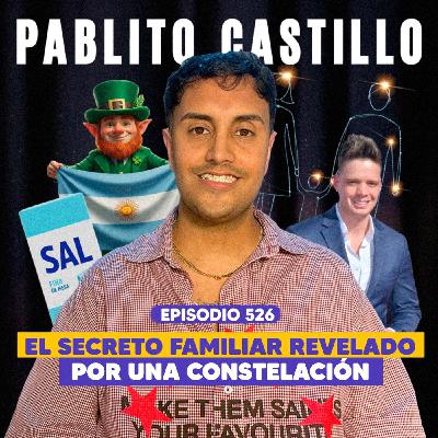 Ep. 526 - Secretos y Sanación a Través de las Constelaciones (feat. Pablito Castillo)