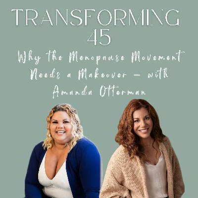 Why the Menopause Movement Needs a Makeover — with Amanda Otterman S3E128 S3E