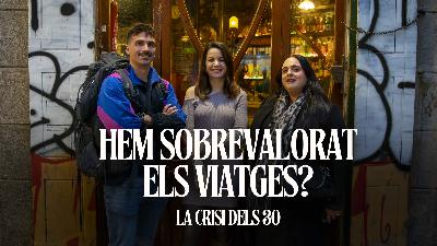 'La crisi dels 30': Hem sobrevalorat els viatges? Amb Nadine Romero i Sergi Unanue 'La crisi dels 30': Hem sobrevalorat els viatges? Amb Nadine Romero i Sergi Unanue