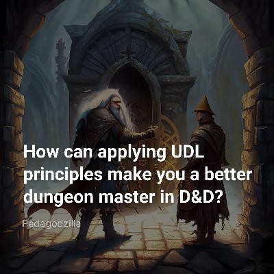 How can applying UDL principles make you a better dungeon master in D&D?