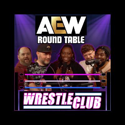 EPISODE 52 - AEW ROUND TABLE EPISODE 52 - AEW ROUND TABLE