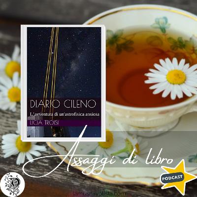Diario Cileno l’avventura di un’astrofisica ansiosa - Licia Troisi ★ Assaggi di Libro ★