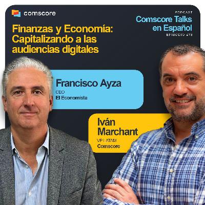 Episodio 78: Finanzas y Economía: Capitalizando a las audiencias digitales Episodio 78: Finanzas y Economía: Capitalizando a las audiencias digitales