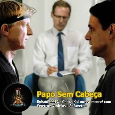 Papo sem Cabeça Episodio #12 - Cobra Kai nunca morre!! Papo sem Cabeça Episodio #12 - Cobra Kai nunca morre!!