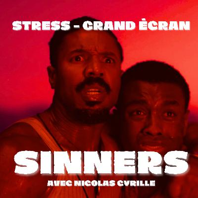 STRESS - Grand écran : Sinners (2025) avec Nicolas Cyrille
