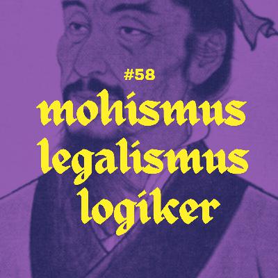 #58 - Mohismus, Legalismus, Logiker #58 - Mohismus, Legalismus, Logiker