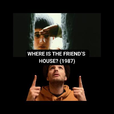 WHERE IS THE FRIEND'S HOUSE? (1987) - Childhood. Innocence. Kindness. Awww. WHERE IS THE FRIEND'S HOUSE? (1987) - Childhood. Innocence. Kindness. Awww.