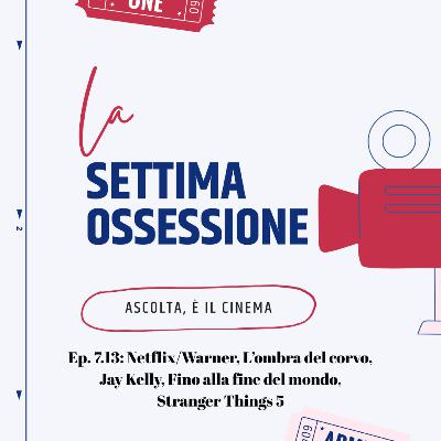 Ep. 7.13: Netflix/Warner, L’ombra del corvo, Jay Kelly, Fino alla fine del mondo, Stranger Things 5 Ep. 7.13: Netflix/Warner, L’ombra del corvo, Jay Kelly, Fino alla fine del mondo, Stranger Things 5