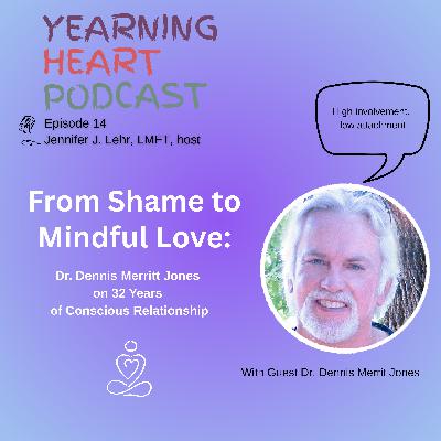 From Shame to Mindful Love: Dr. Dennis Merritt Jones on 32 Years of Conscious Relationship