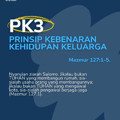 PK3 – Prinsip Kebenaran Kehidupan Keluarga | Renungan Harian GKI Anugerah | 27 Oktober 2025 PK3 – Prinsip Kebenaran Kehidupan Keluarga | Renungan Harian GKI Anugerah | 27 Oktober 2025