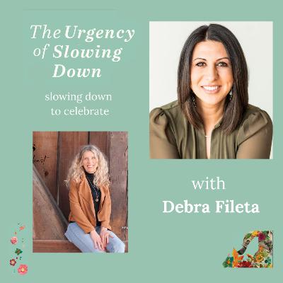 Episode 4: Slowing Down to Celebrate with Debra Fileta