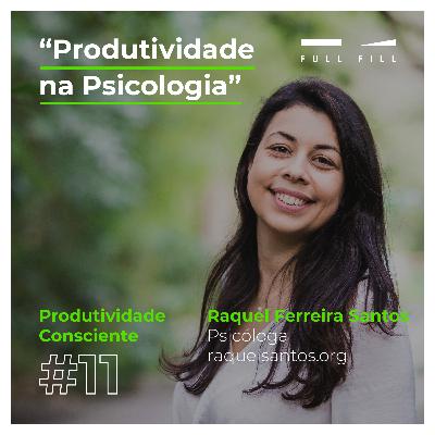 E11 - Produtividade na Psicologia com Raquel Ferreira Santos E11 - Produtividade na Psicologia com Raquel Ferreira Santos