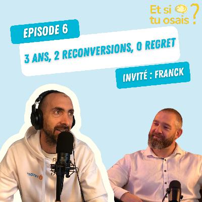 Episode 6 - Franck - 3 ans, 2 reconversions, 0 regret