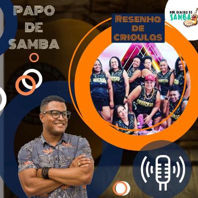 Papo de Samba - Resenha de Crioulas