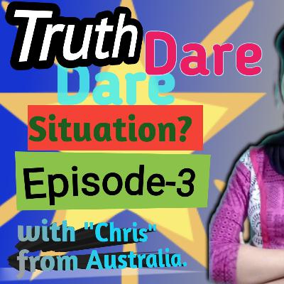 Truth,dare or situation? Truth,dare or situation?