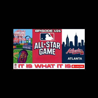 JOHN LUND UNLEASHED EP. 191 - MLB ALL-STAR GAME IT IS WHAT IT IS