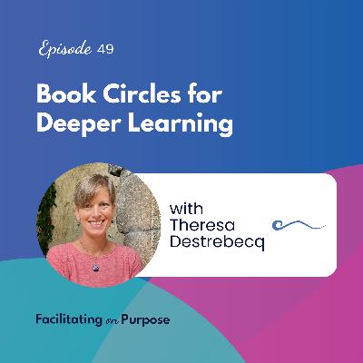 Book Circles for Deeper Learning with Theresa Destrebecq - EP 49