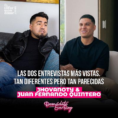 Juan Fernando Quintero y Jhovanoty | Desnúdate con Eva Rey. Juan Fernando Quintero y Jhovanoty | Desnúdate con Eva Rey.