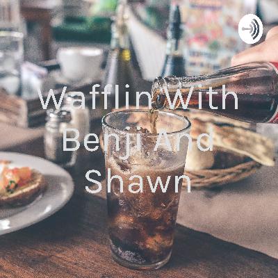 Wafflin With Benji And Shawn (Trailer)