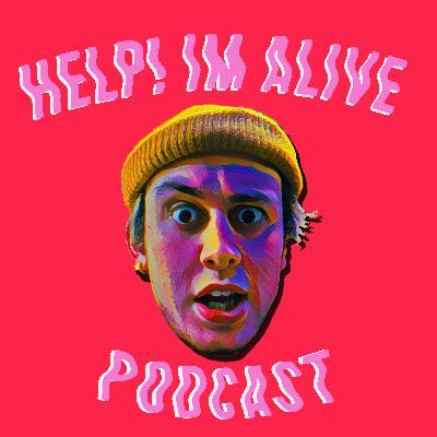 Welcome to the Help! Im Alive Podcast