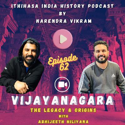 Vijayanagara - The Legacy & Origins with Abhijeeth Hiliyana