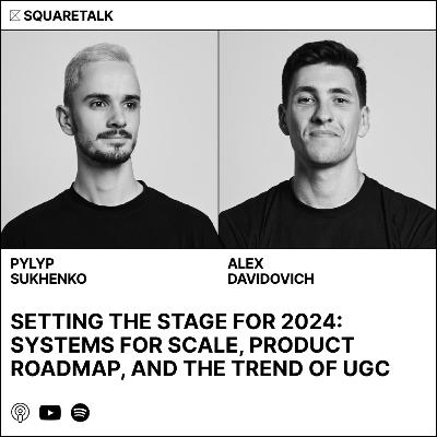 Setting the Stage for 2024: Systems for Scale, Product Roadmap, and the Trend of UGC Setting the Stage for 2024: Systems for Scale, Product Roadmap, and the Trend of UGC